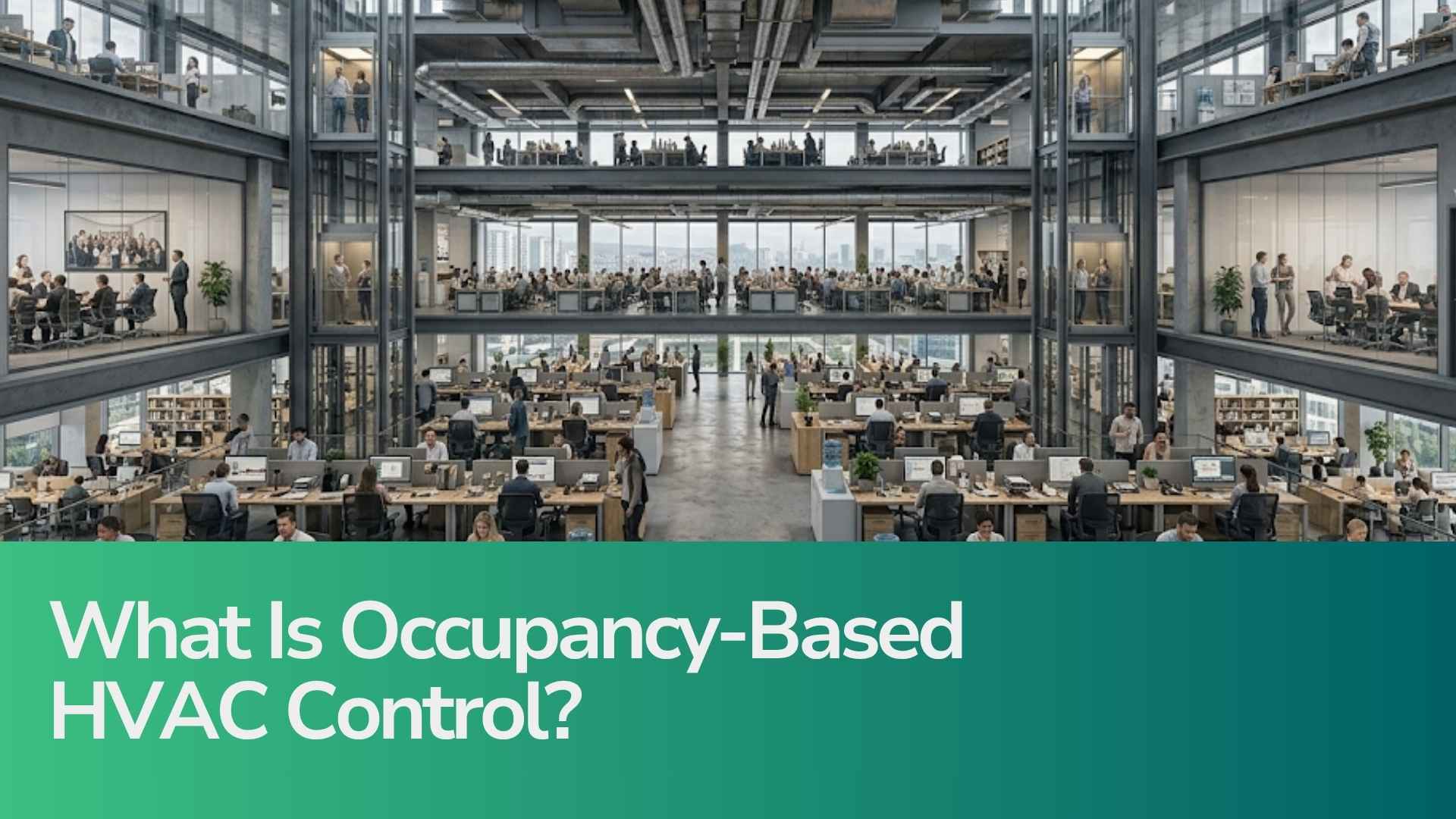 What Is Occupancy-Based HVAC Control? A Modern Approach to HVAC Efficiency 1 occupancy based hvac control