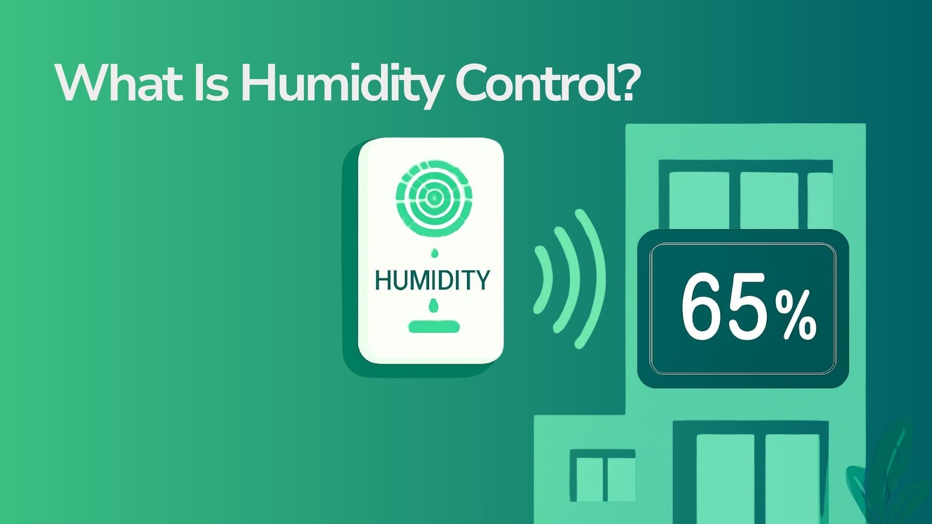 What Is Humidity Control? A Smarter Way to Manage Comfort, Air Quality, and Mold Risk 1 Illustration of a smart humidity sensor showing 65% relative humidity on a building facade, titled What Is Humidity Control?